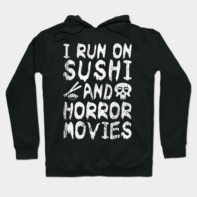 I Run on Sushi and Horror Movies Hoodie by JaiStore